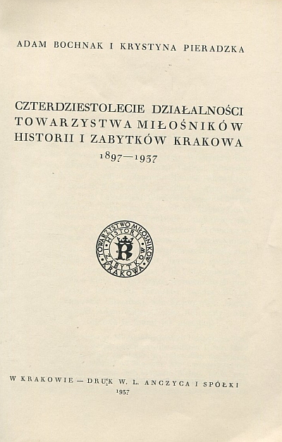 CZTERDZIESTOLECIE DZIAŁALNOŚCI TOWARZYSTWA MIŁOŚNIKÓW HISTORII I ZABYTKÓW KRAKOWA 1897-1937