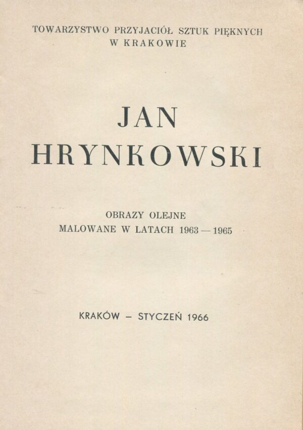 30 obrazów Jana Hrynkowskiego. Obrazy olejne malowane w latach 1963-1965. Katalog wystawy