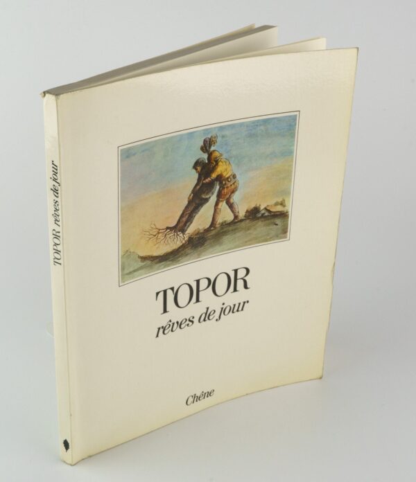 (Roland) Topor. Reves de jour. Dessins 1964-1974