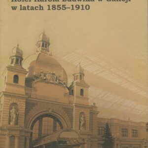 ARCHITEKTURA DWORCÓW KOLEI KAROLA LUDWIKA W GALICJI W LATACH 1855-1910
