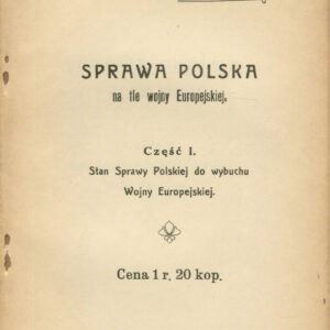 Sprawa polska na tle wojny europejskiej. Część I-II