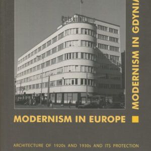 MODERNISM IN EUROPE. MODERNISM IN GDYNIA. ARCHITECTURE OF 1920S AND 1930S AND ITS PROTECTION