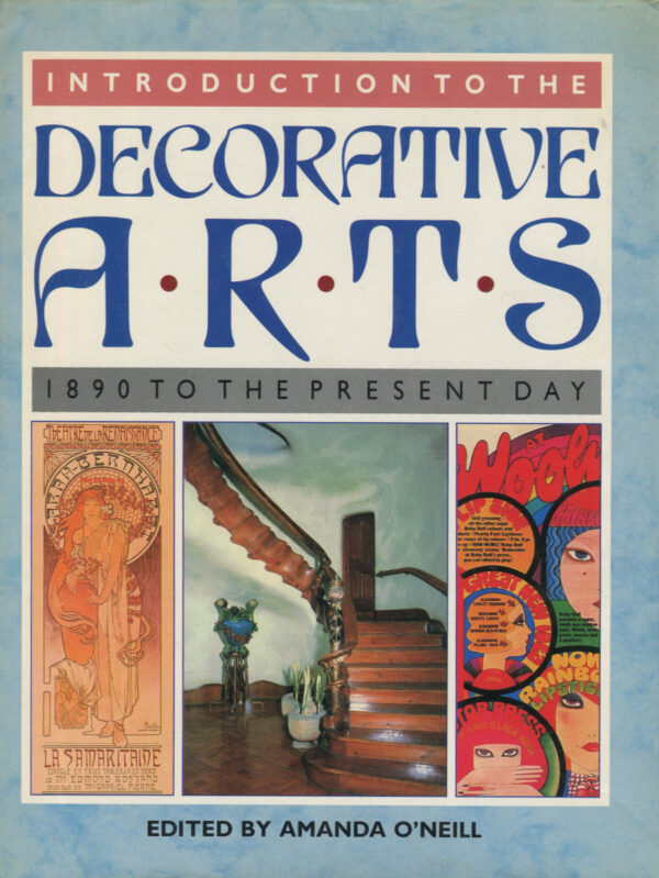 INTRODUCTION TO THE DECORATIVE ARTS. 1890 TO THE PRESENT DAY
