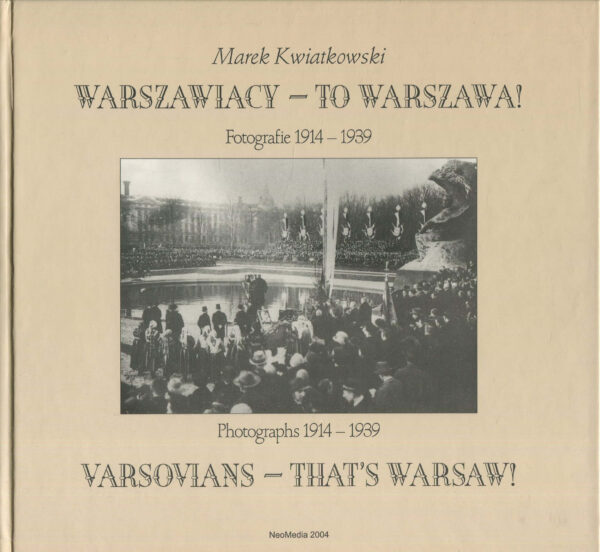 WARSZAWIACY - TO WARSZAWA! FOTOGRAFIE 1914-1939