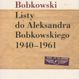 LISTY DO ALEKSANDRA BOBKOWSKIEGO 1940-1961